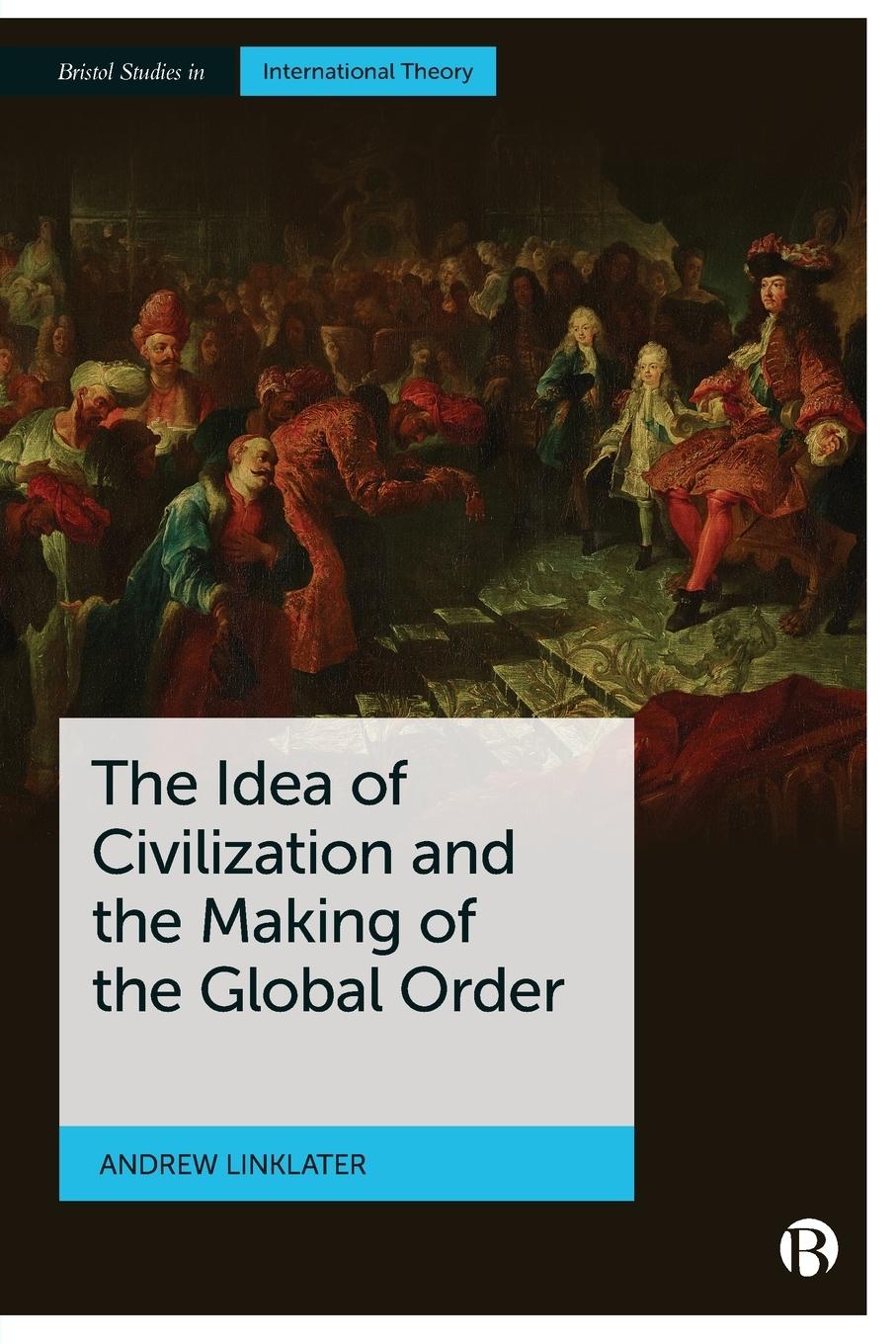 Vorderes Coverbild Idea of Civilization and the Making of the Global Order