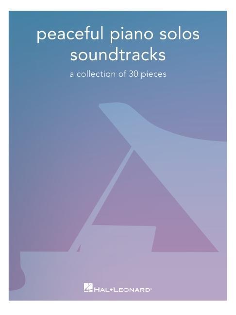 Vorderes Coverbild Peaceful Piano Solos Songbook: Soundtracks - A Collection of 30 Pieces Arranged for Piano Solo