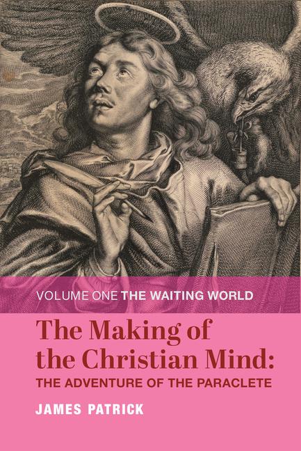 Vorderes Coverbild The Making of the Christian Mind: The Adventure of the Paraclete