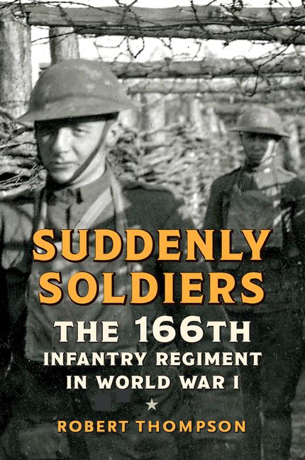 Vorderes Coverbild Suddenly Soldiers: The 166th Infantry Regiment in World War I