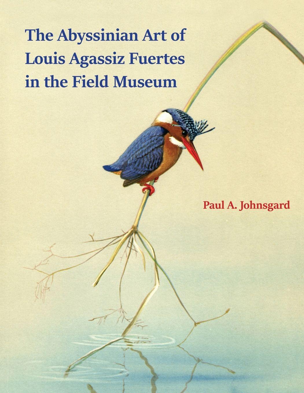 Vorderes Coverbild The Abyssinian Art of Louis Agassiz Fuertes in the Field Museum