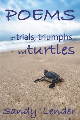 Vorderes Coverbild Poems of Trials, Triumphs, and Turtles