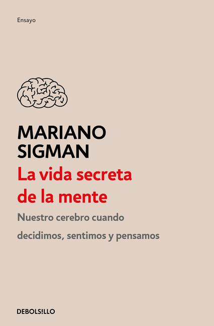 Vorderes Coverbild La Vida Secreta de la Mente / The Secret Life of the Mind: How Your Brain Thinks, Feels, and Decides