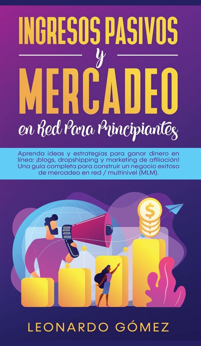 Vorderes Coverbild Ingresos Pasivos y Mercadeo en Red Para Principiantes