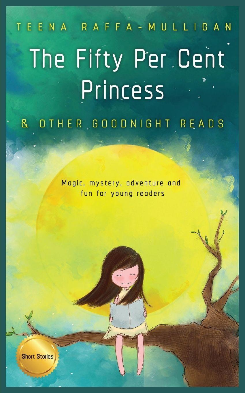 Vorderes Coverbild The Fifty Per Cent Princess & Other Goodnight Reads