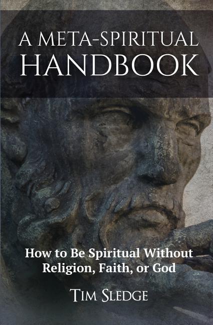 Vorderes Coverbild A Meta-Spiritual Handbook: How to Be Spiritual Without Religion, Faith, or God