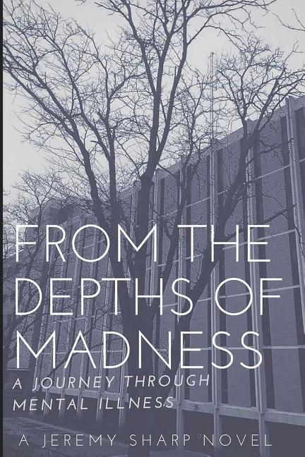 Vorderes Coverbild From the Depths of Madness: A Journey Through Mental Illness