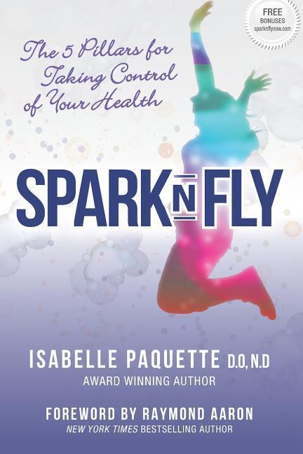 Vorderes Coverbild Spark N Fly: The 5 Pillars for Taking Control of Your Health