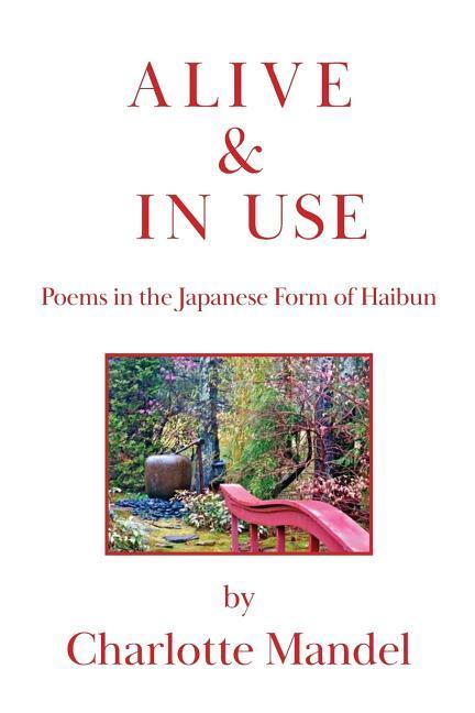 Vorderes Coverbild Alive and In Use: Poems in the Japanese Form of Haibun