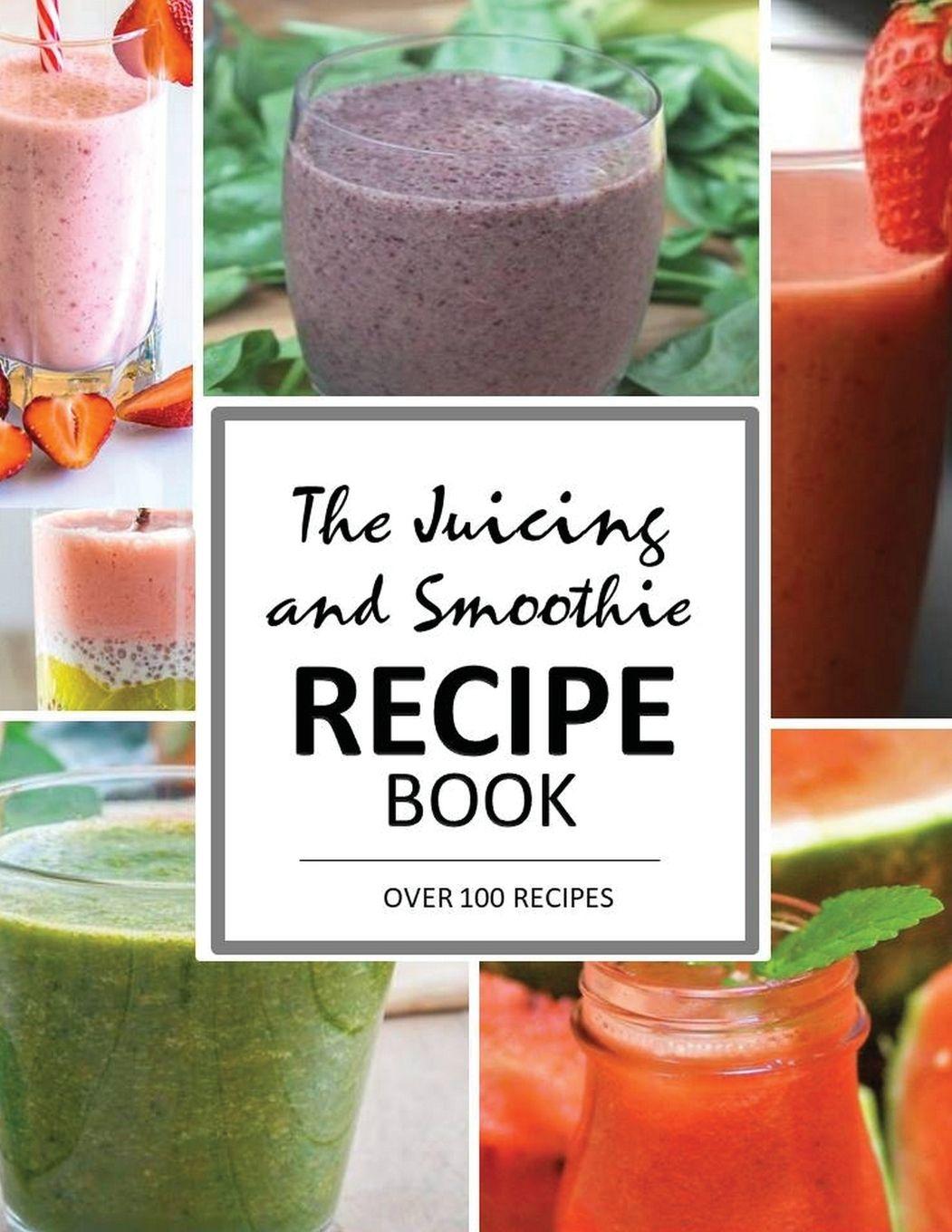 Vorderes Coverbild The Juicing and Smoothie Recipe Book