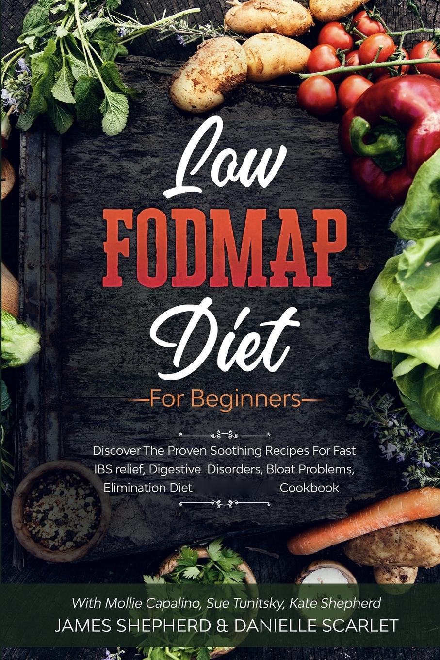 Vorderes Coverbild Low Fodmap Diet: For Beginners - Discover The Proven Soothing Recipes For Fast IBS relief, Digestive Disorders, Bloat Problems, Elimina