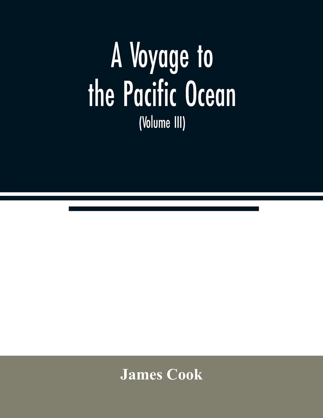 Vorderes Coverbild A voyage to the Pacific ocean. Undertaken, by the command of His Majesty, for making discoveries in the Northern hemisphere, to determine the position and extent of the west side of North America; its distance from Asia; and the practicability of a northe