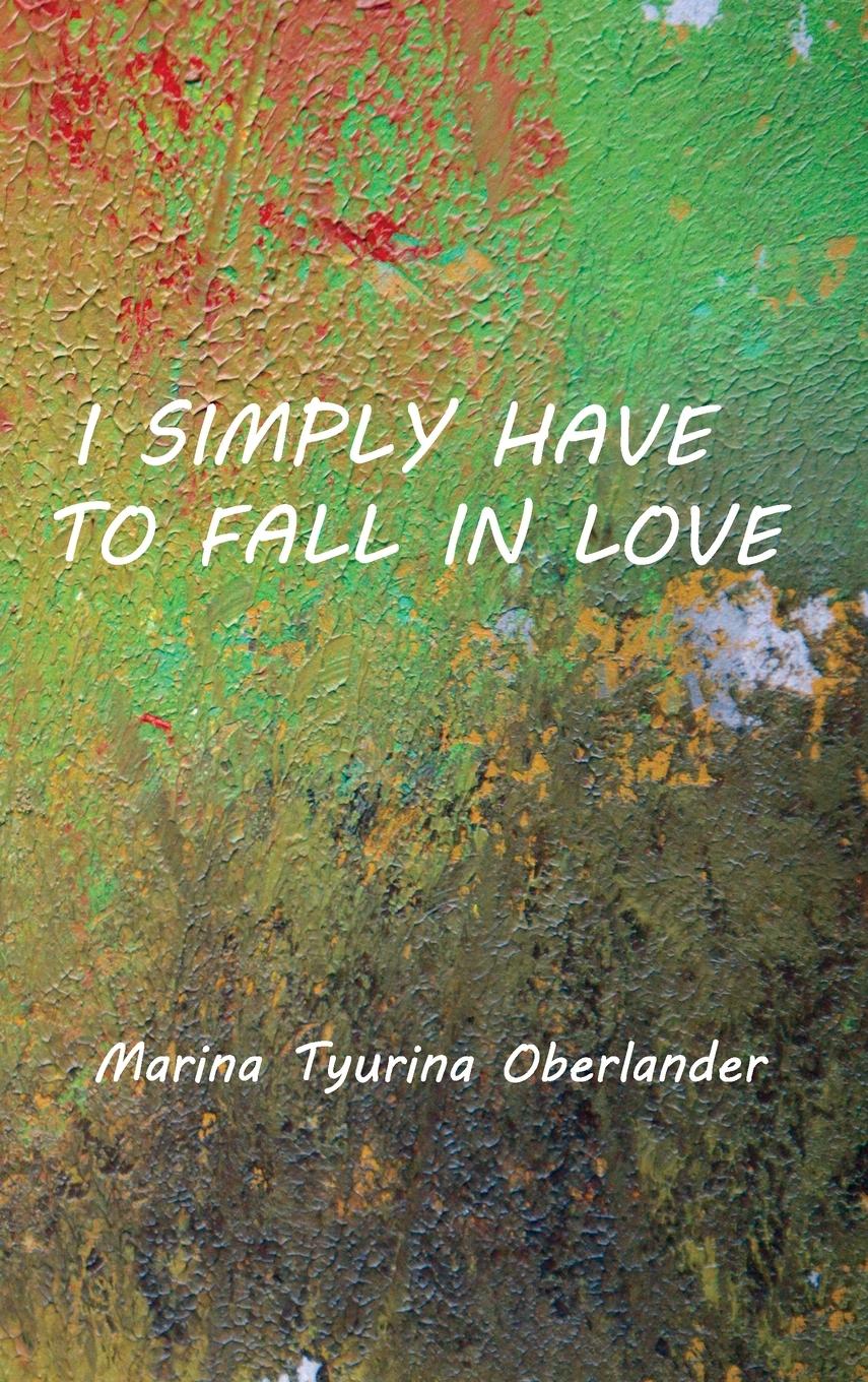 Vorderes Coverbild I Simply Have to Fall in Love: Poems