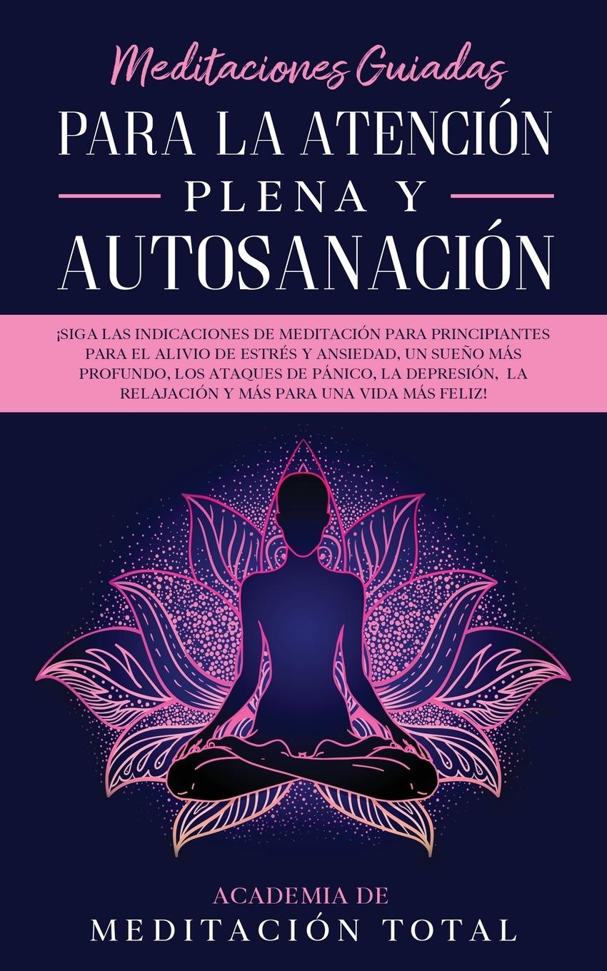 Vorderes Coverbild Meditaciones Guiadas Para La Atención Plena y Autosanación