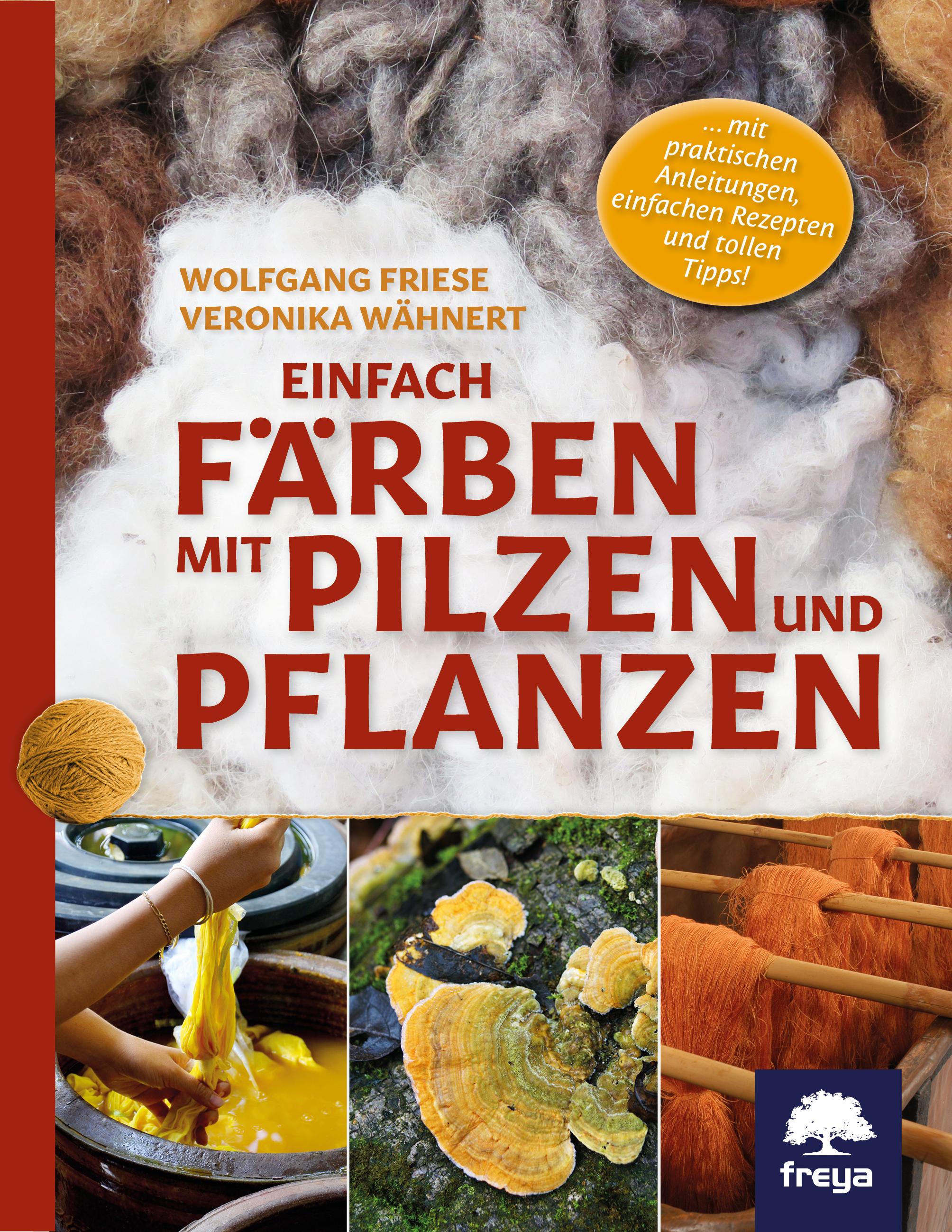Vorderes Coverbild Einfach färben mit Pilzen und Pflanzen