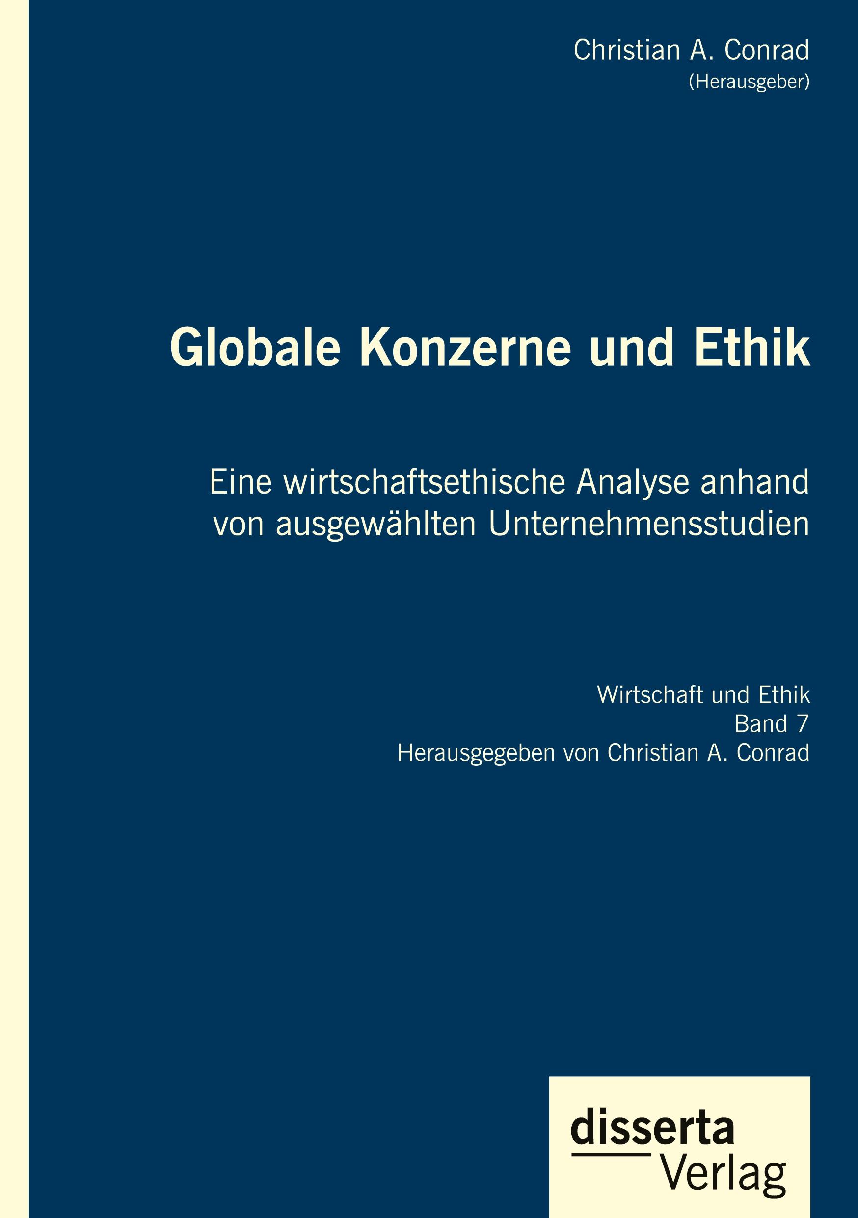 Vorderes Coverbild Globale Konzerne und Ethik: Eine wirtschaftsethische Analyse anhand von ausgewählten Unternehmensstudien