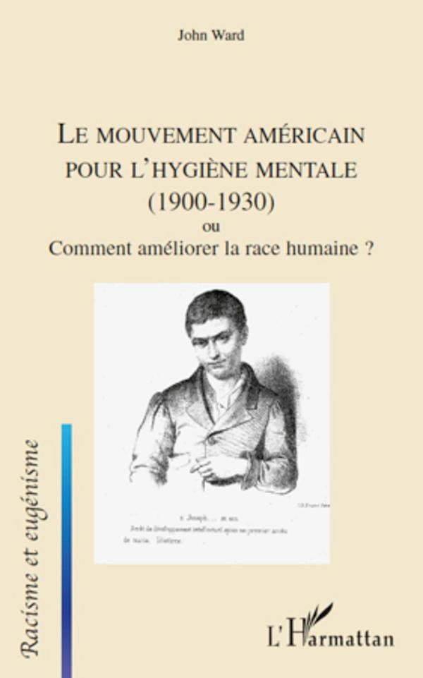 Vorderes Coverbild Le mouvement américain pour l'hygiène mentale (1900-1930) ou Comment améliorer la race humaine ?