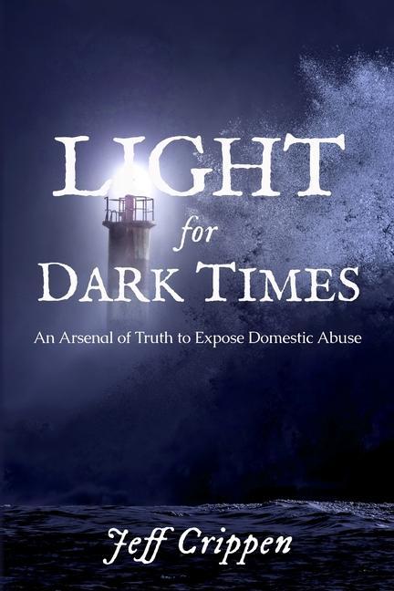 Vorderes Coverbild Light for Dark Times: An Arsenal of Truth to Expose Domestic Abuse