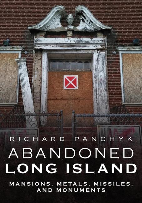 Vorderes Coverbild Abandoned Long Island: Mansions, Metals, Missiles, and Monuments