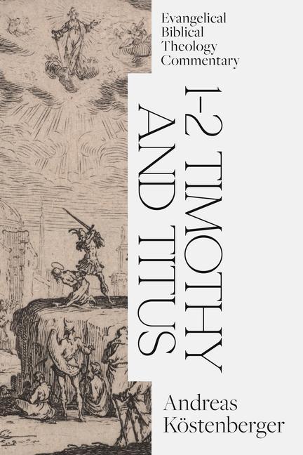 Vorderes Coverbild 1-2 Timothy and Titus: Evangelical Biblical Theology Commentary