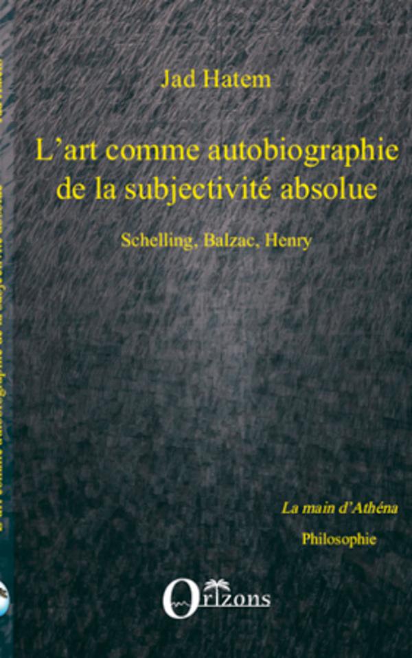 Vorderes Coverbild ART (L') COMME AUTOBIOGRAPHIE DE LA SUBJECTIVITE ABSOLUE, SCHELLING, BALZAC, HENRY