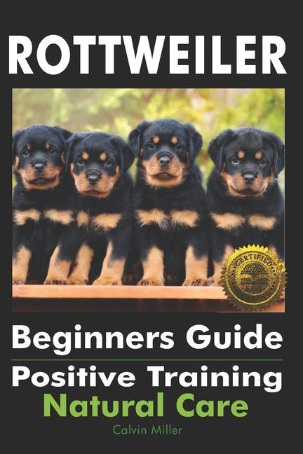 Vorderes Coverbild Rottweiler Beginners Guide: Positive Training, Natural Care