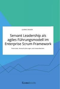 Vorderes Coverbild Servant Leadership als agiles Führungsmodell im Enterprise Scrum Framework. Potenziale, Herausforderungen und Anwendbarkeit
