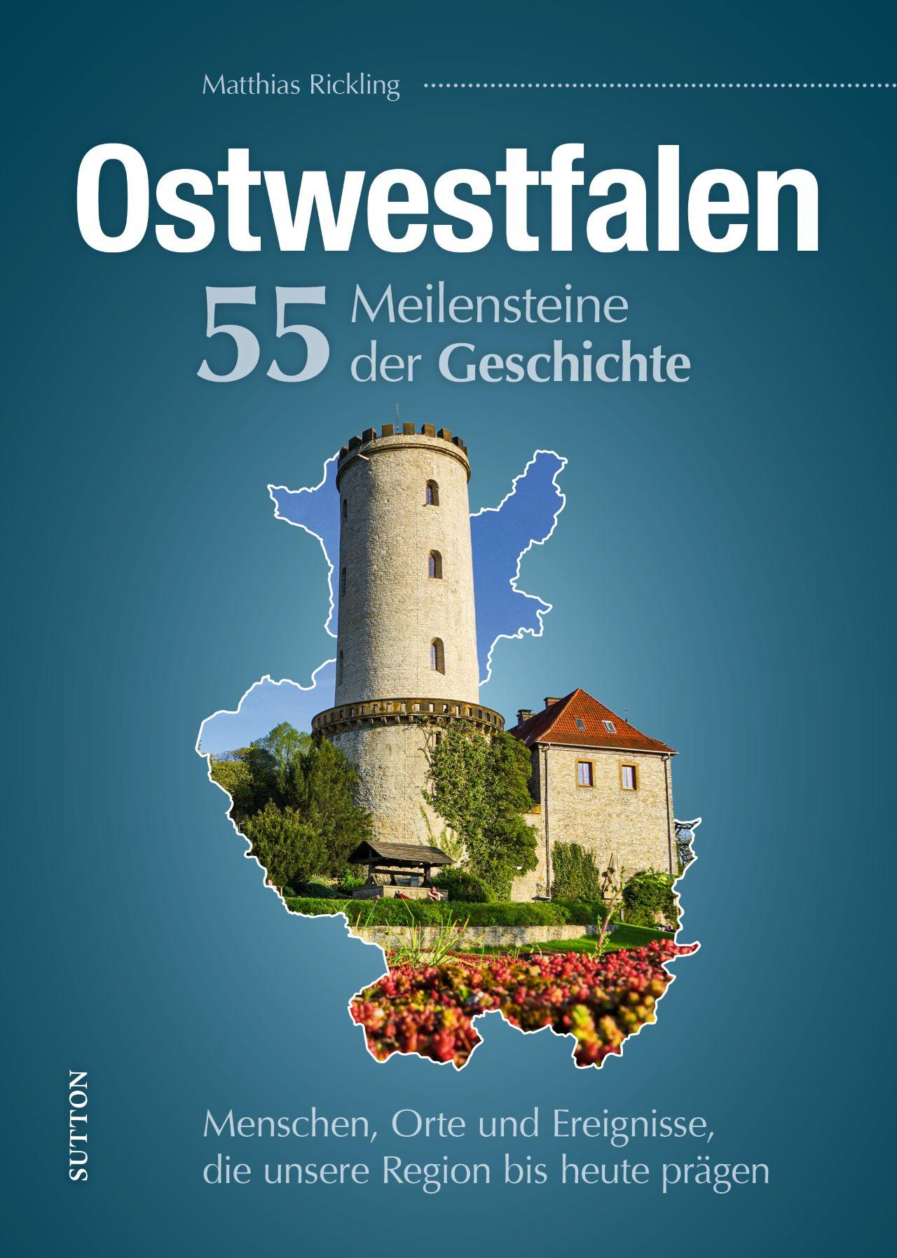 Vorderes Coverbild Ostwestfalen. 55 Meilensteine der Geschichte
