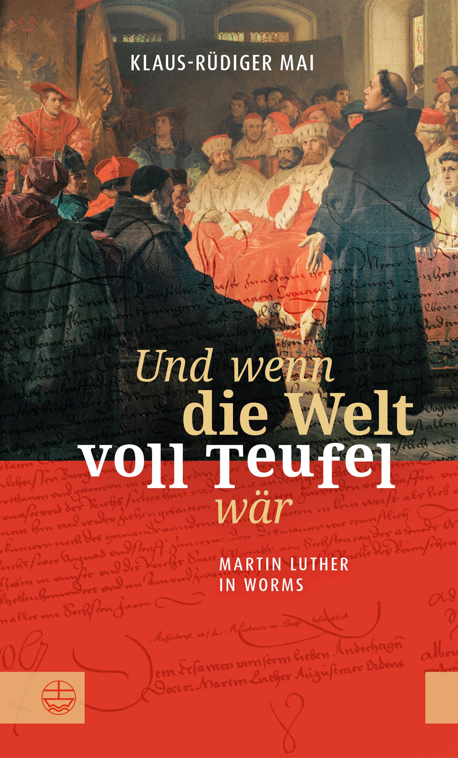 Vorderes Coverbild Und wenn die Welt voll Teufel wär. Martin Luther in Worms.