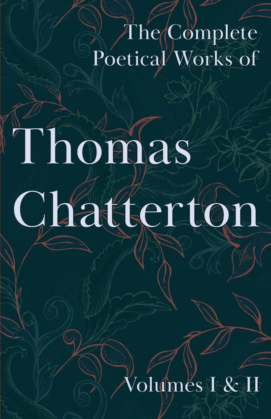 Vorderes Coverbild The Complete Poetical Works of Thomas Chatterton; Volumes I & II