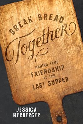 Vorderes Coverbild Break Bread Together