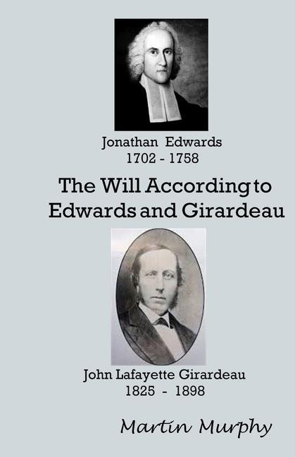 Vorderes Coverbild The Will According to Edwards and Girardeau: Doctrine of the Will