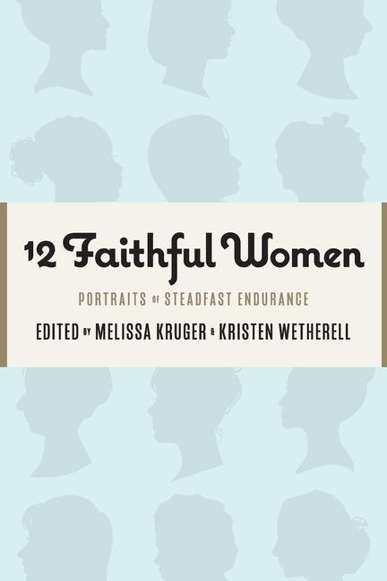 Vorderes Coverbild 12 Faithful Women: Portraits of Steadfast Endurance