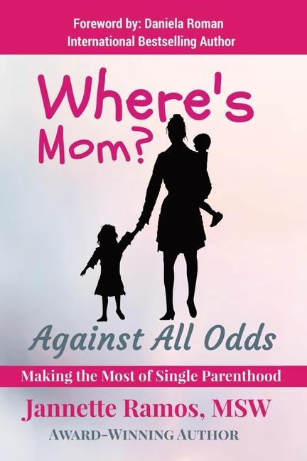 Vorderes Coverbild Where's Mom?: Against All Odds Making The Most of Single Parenthood