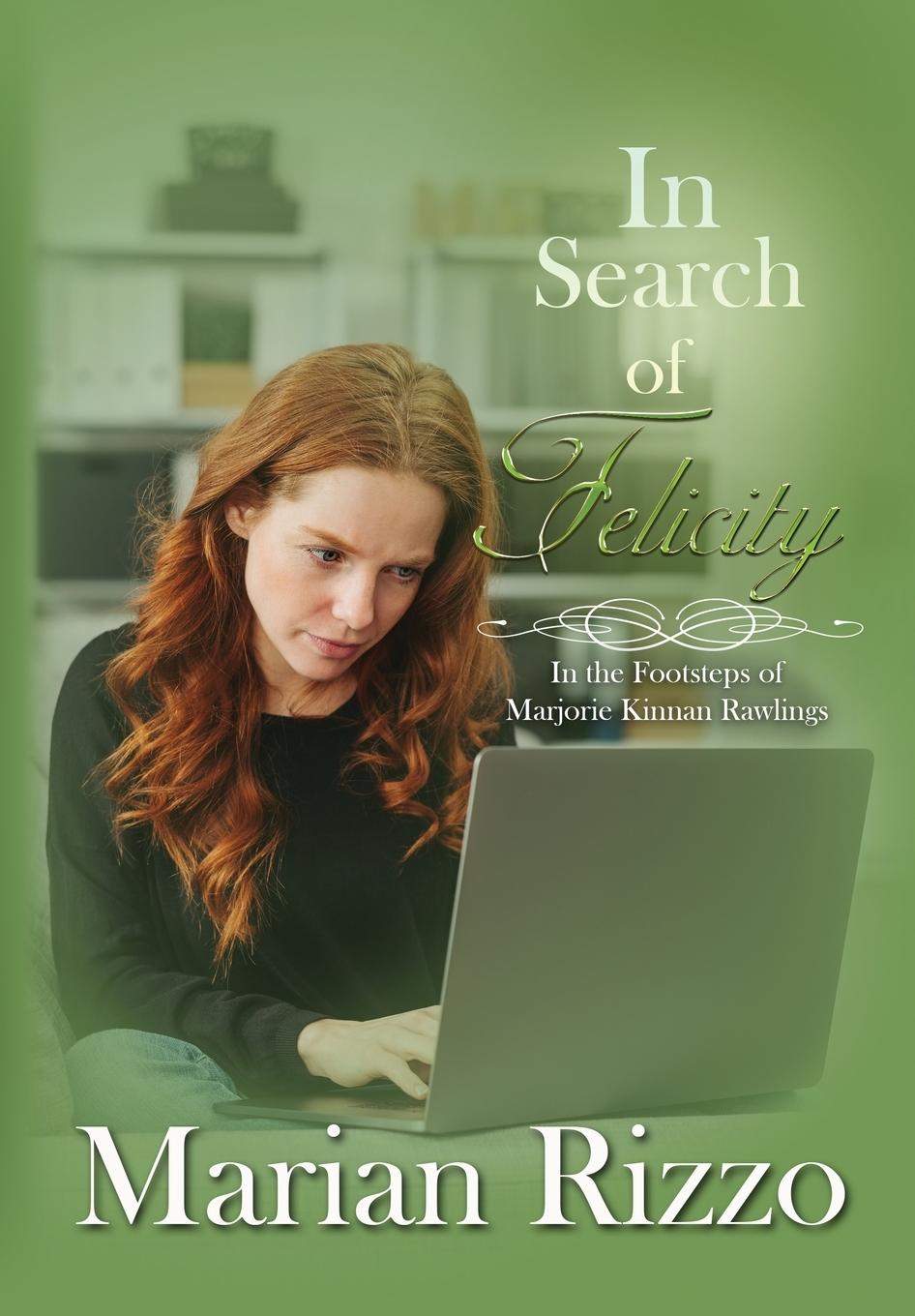 Vorderes Coverbild In Search of Felicity: In the Footsteps of Marjorie Kinnan Rawlings