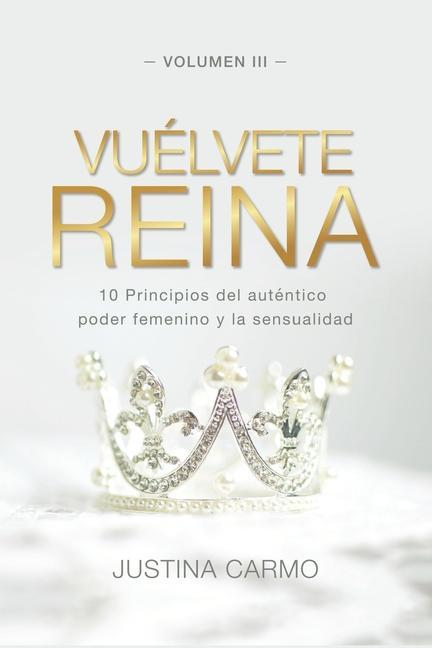 Vorderes Coverbild Vuélvete Reina: 10 Principios del auténtico poder femenino y la sensualidad