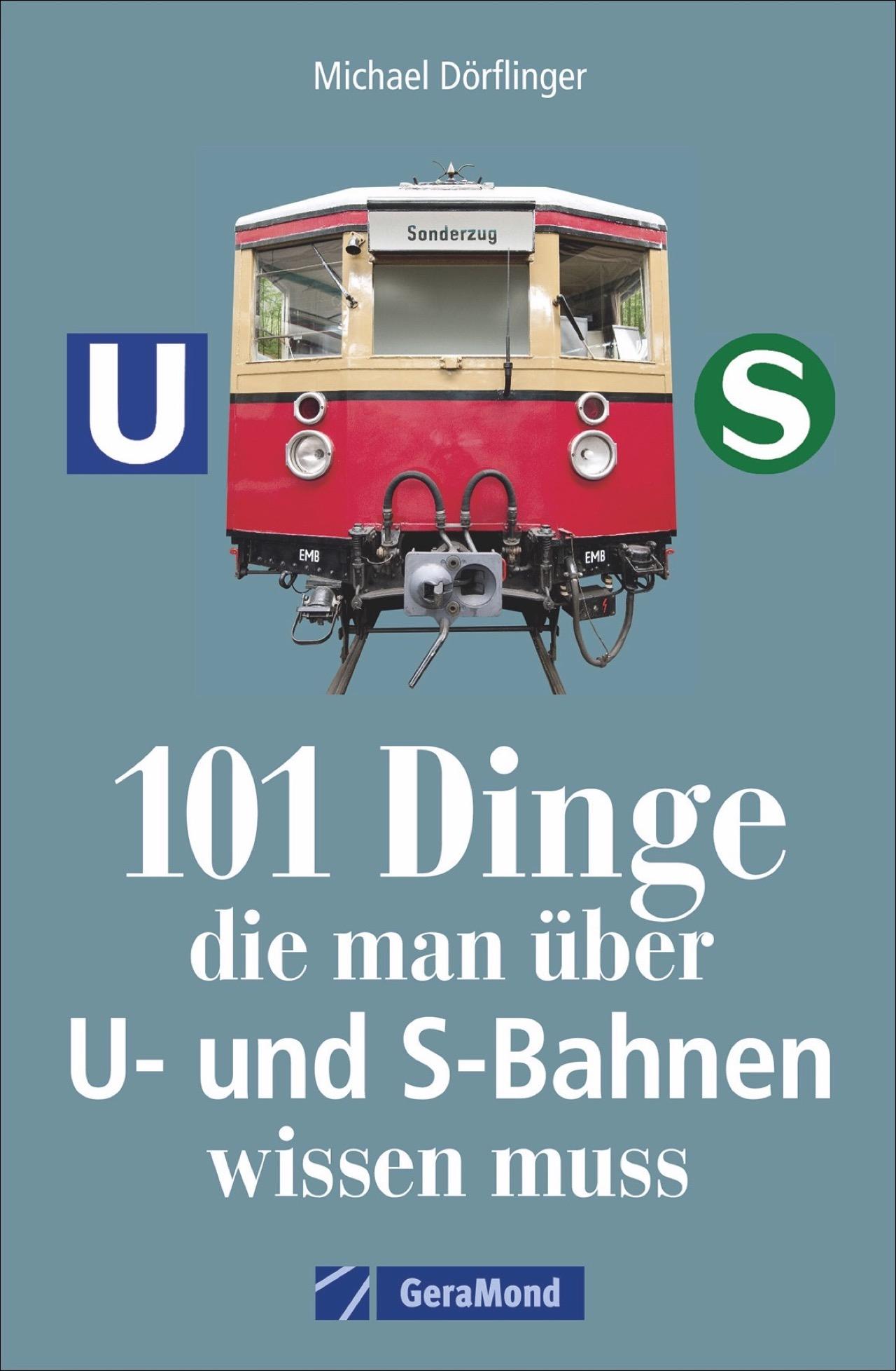 Vorderes Coverbild 101 Dinge, die man über U- und S-Bahnen wissen muss
