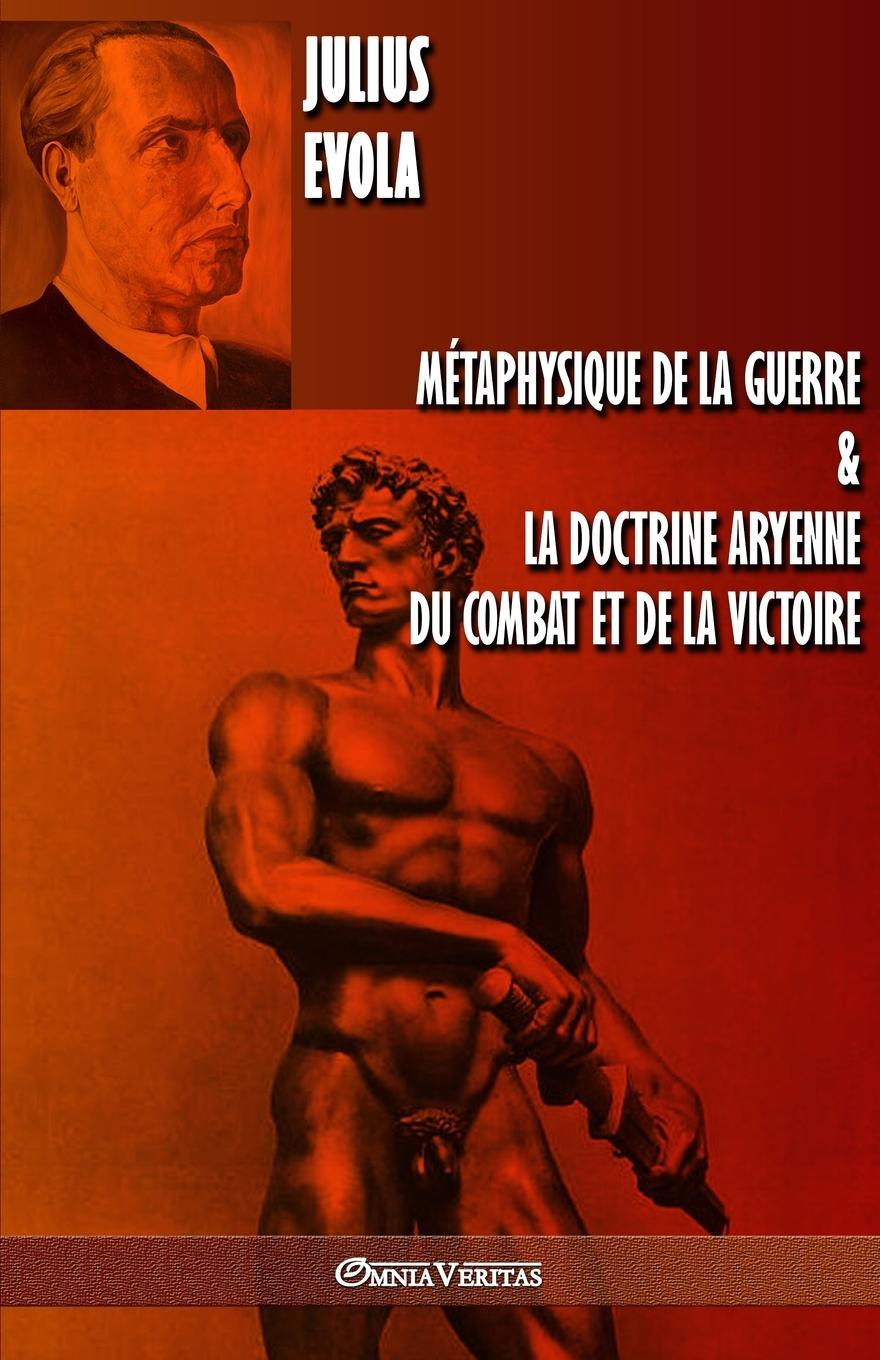 Vorderes Coverbild Métaphysique de la guerre & La doctrine aryenne du combat et de la victoire