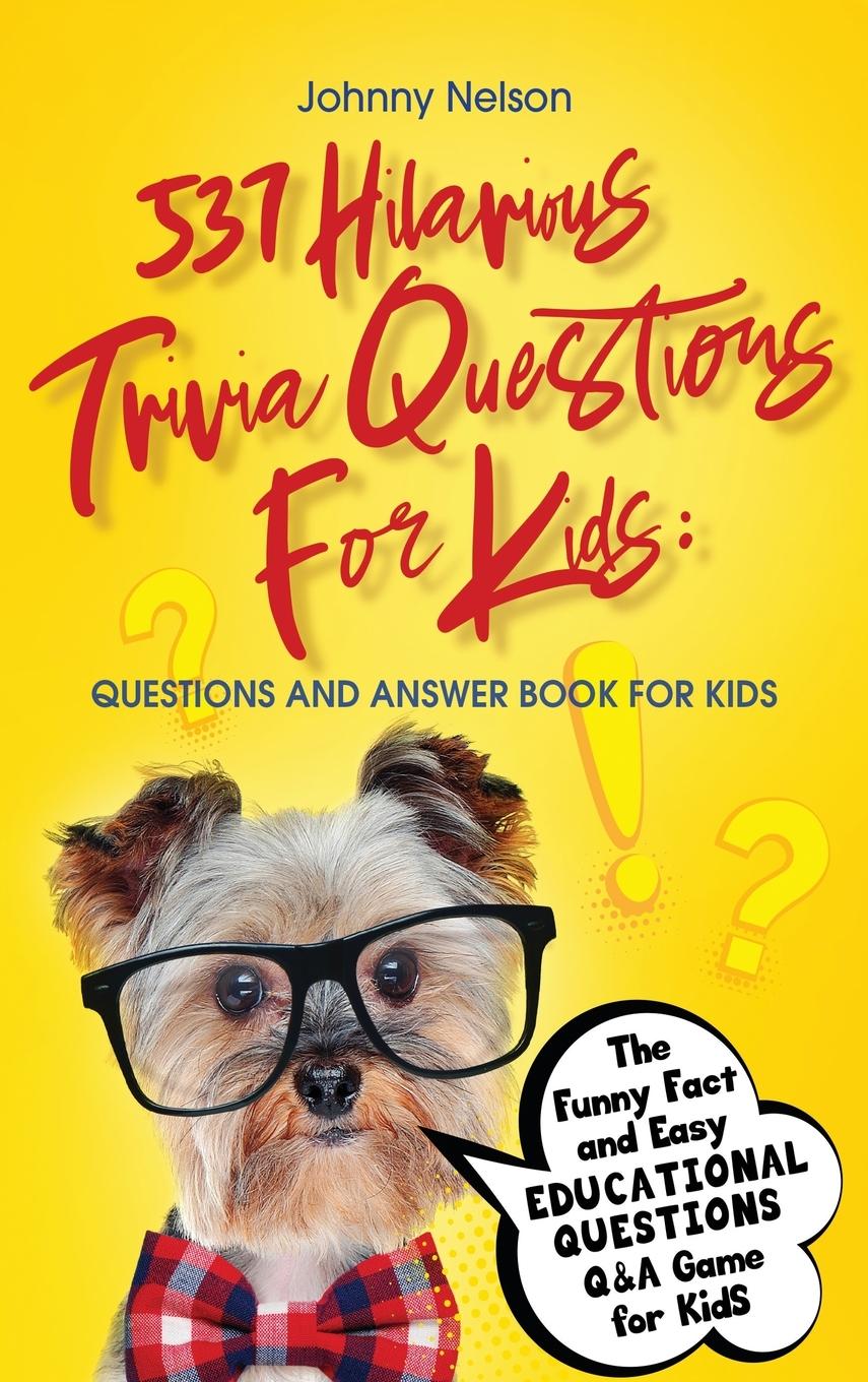 Vorderes Coverbild 537 Hilarious Trivia Questions for Kids