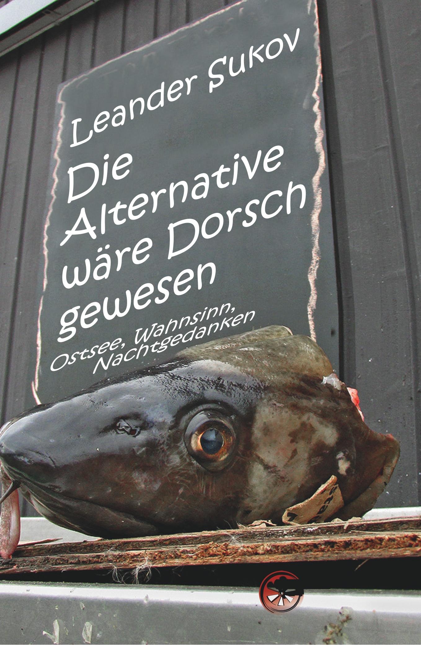 Vorderes Coverbild Die Alternative wäre Dorsch gewesen