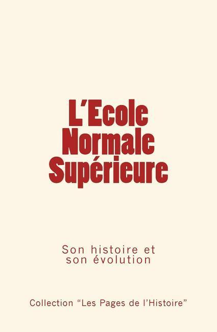 Vorderes Coverbild L'Ecole Normale Supérieure: Son histoire et son évolution