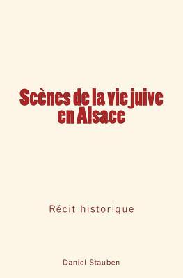 Vorderes Coverbild Scènes de la Vie Juive En Alsace: Récit Historique