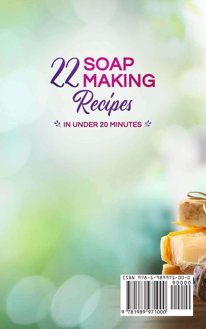 Rückseitencover 22 Soap Making Recipes in Under 20 Minutes