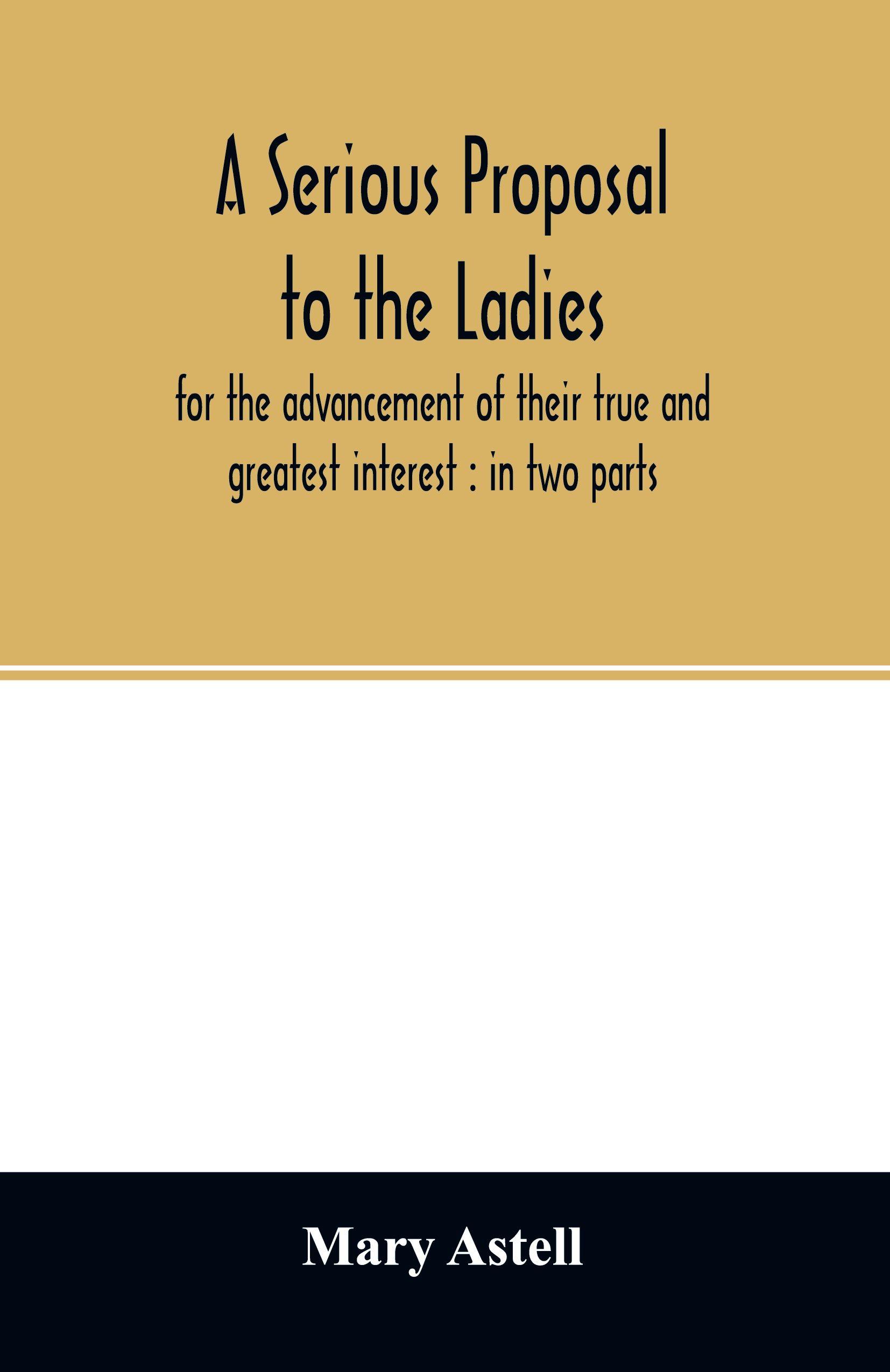 Vorderes Coverbild A serious proposal to the ladies, for the advancement of their true and greatest interest