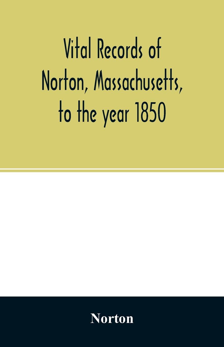 Vorderes Coverbild Vital records of Norton, Massachusetts, to the year 1850