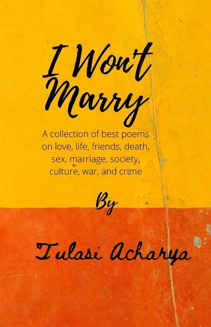 Vorderes Coverbild I won't marry: A collection of best poems on love, sex, marriage, war, and crime