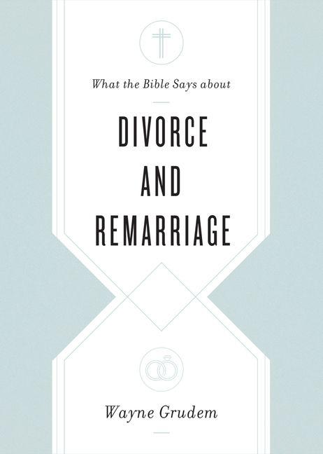Vorderes Coverbild What the Bible Says about Divorce and Remarriage