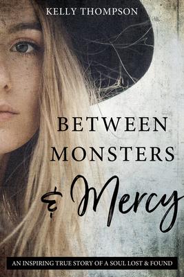 Vorderes Coverbild Between Monsters and Mercy: An Inspiring True Story of a Soul Lost & Found