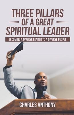 Vorderes Coverbild Three Pillars of a Great Spiritual Leader: Becoming a diverse leader to a diverse people