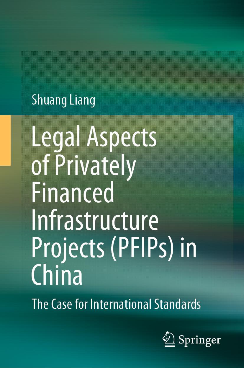 Vorderes Coverbild Legal Aspects of Privately Financed Infrastructure Projects (PFIPs) in China